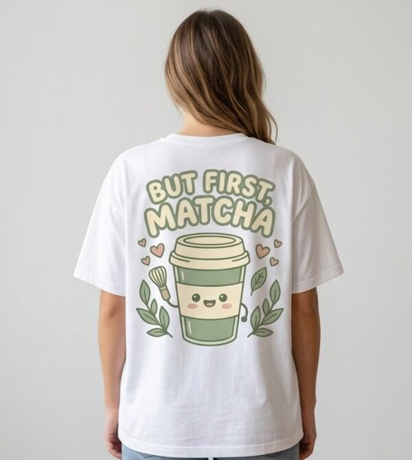 But First, Matcha Oversized T-Shirt